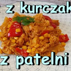 Jak zrobić kurczaka z ryżem - prosty przepis, który zaskoczy wszystkich